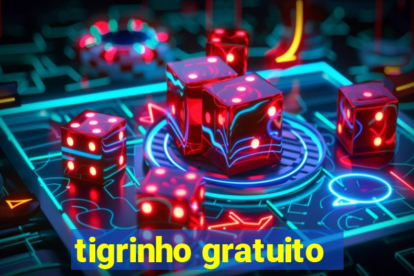 tigrinho gratuito